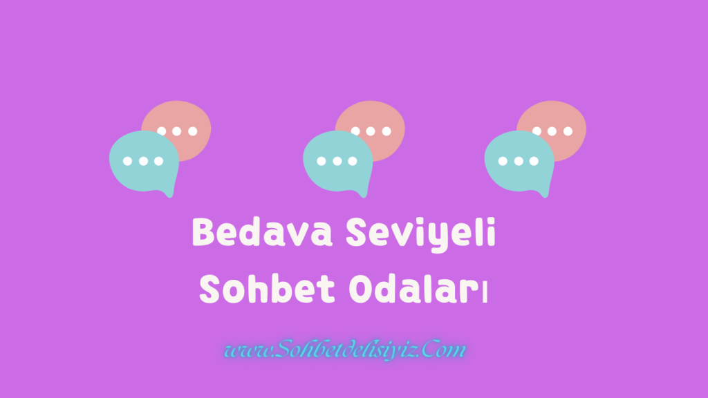 Bedava Seviyeli sohbet Odaları